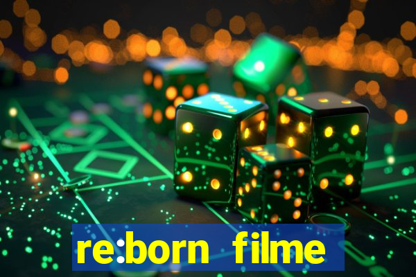 re:born filme completo dublado