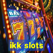 ikk slots