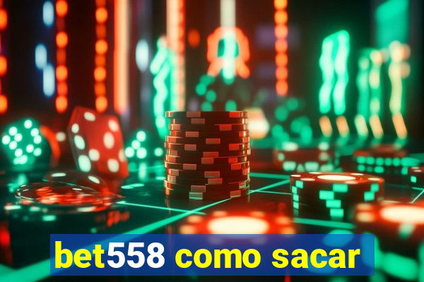 bet558 como sacar