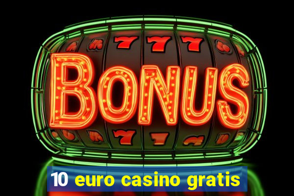 10 euro casino gratis