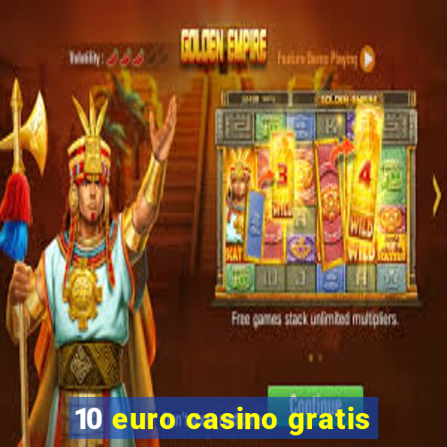 10 euro casino gratis