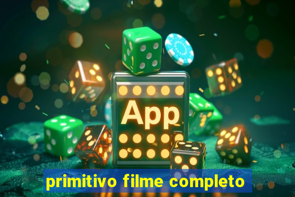 primitivo filme completo