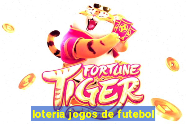 loteria jogos de futebol