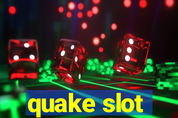 quake slot