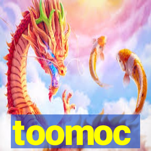 toomoc