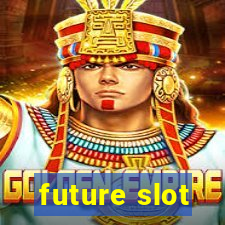 future slot