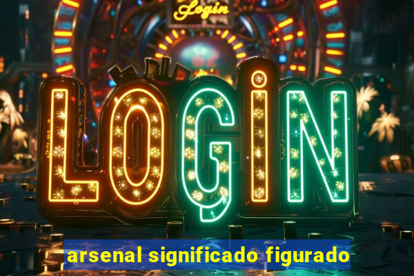 arsenal significado figurado