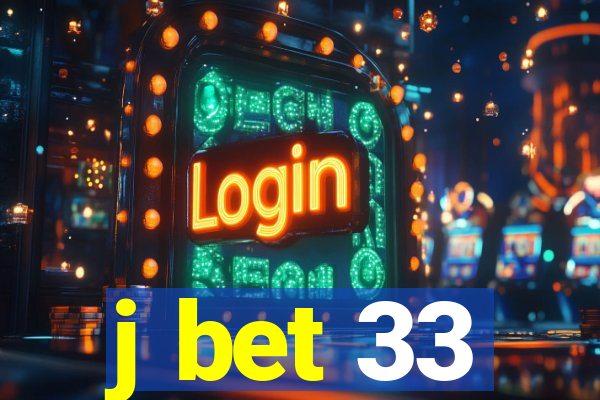 j bet 33