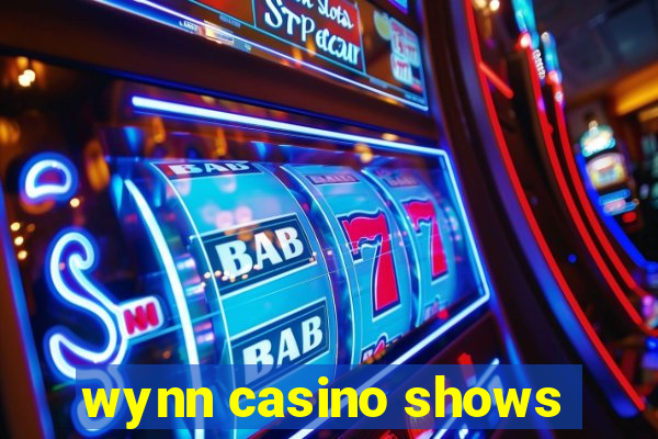 wynn casino shows