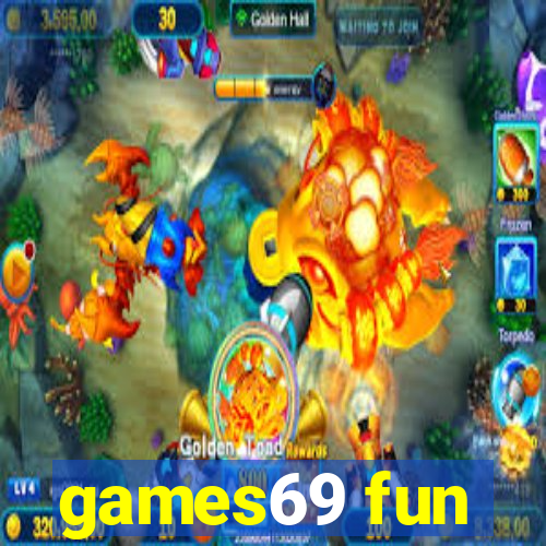 games69 fun