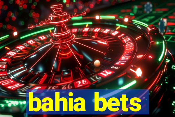 bahia bets