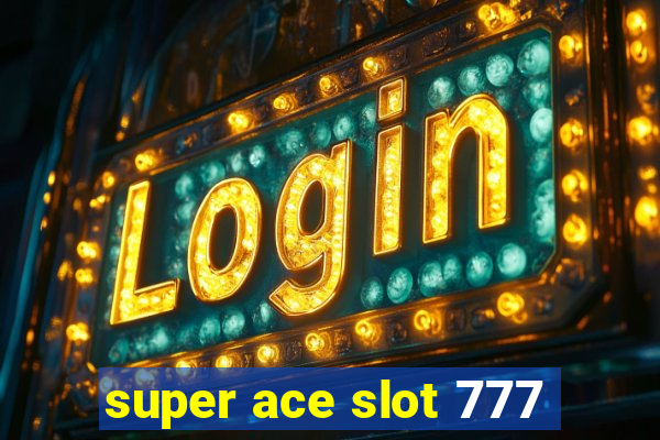 super ace slot 777