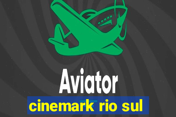 cinemark rio sul