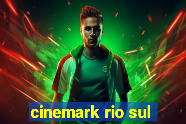 cinemark rio sul