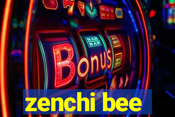 zenchi bee