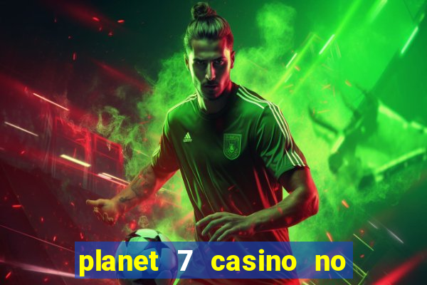 planet 7 casino no deposit bonus codes