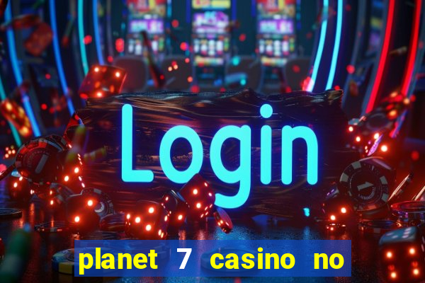 planet 7 casino no deposit bonus codes