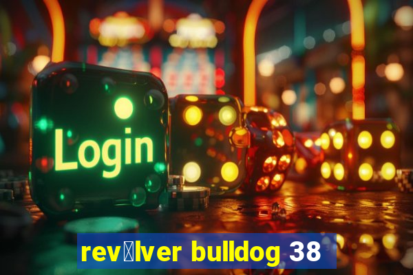 rev贸lver bulldog 38