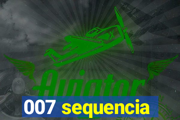 007 sequencia