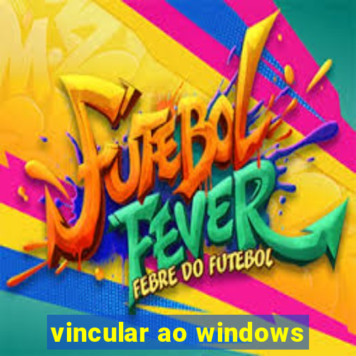 vincular ao windows