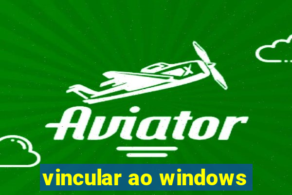 vincular ao windows