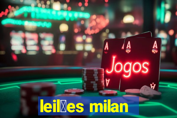 leil玫es milan