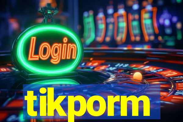 tikporm