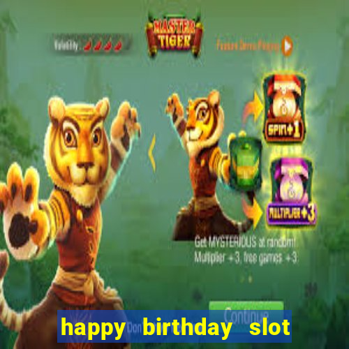 happy birthday slot machine meme