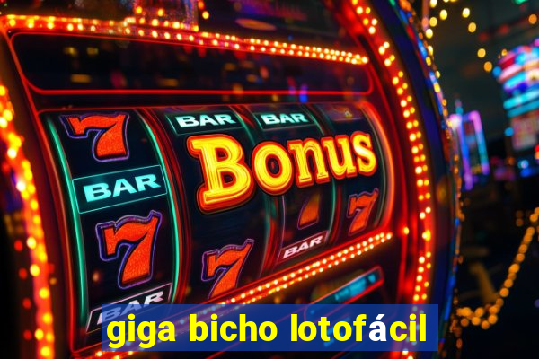 giga bicho lotofácil