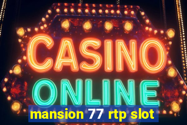 mansion 77 rtp slot