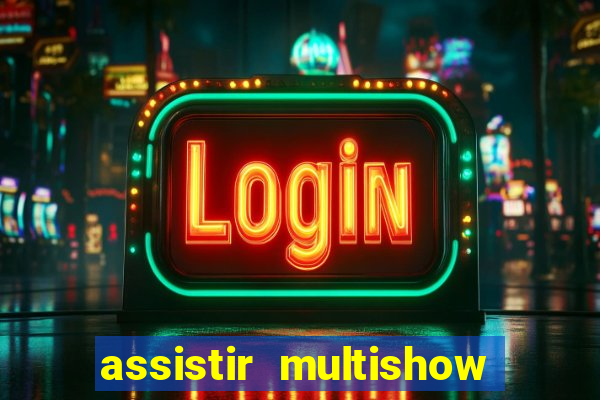 assistir multishow de graça