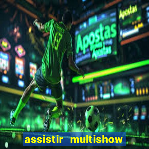 assistir multishow de graça