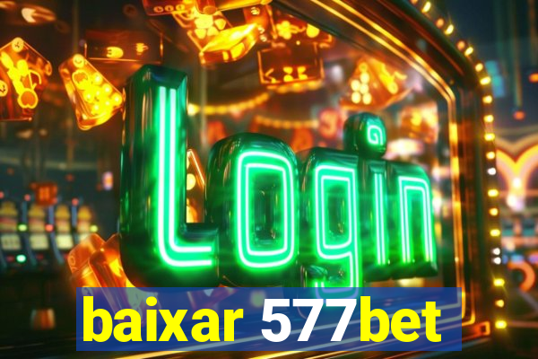 baixar 577bet