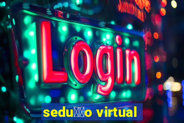 sedu莽茫o virtual