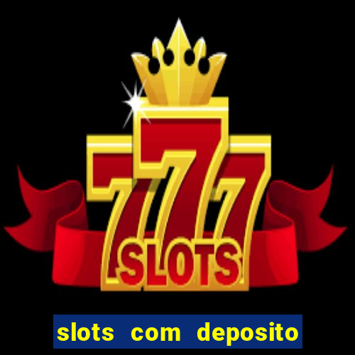 slots com deposito minimo de 1 real