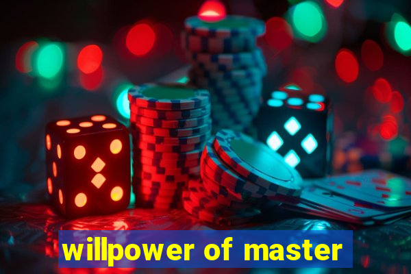 willpower of master