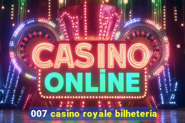 007 casino royale bilheteria