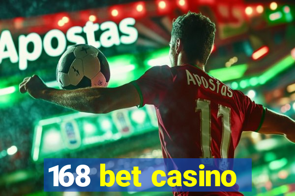 168 bet casino