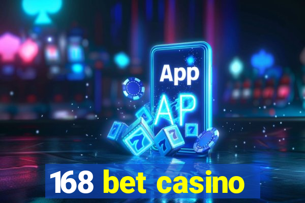 168 bet casino