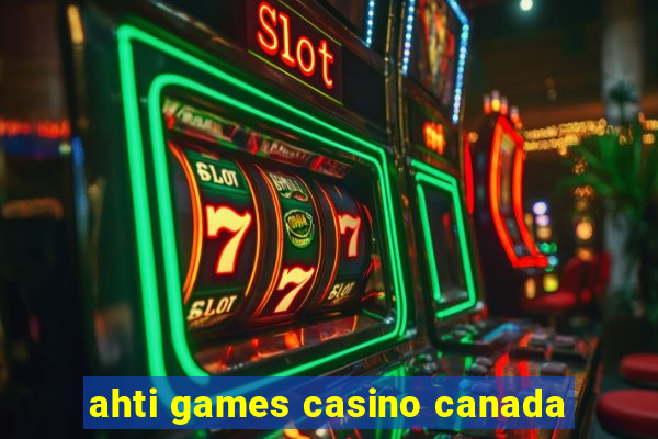 ahti games casino canada