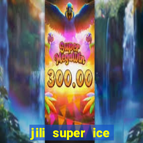 jili super ice slot machine