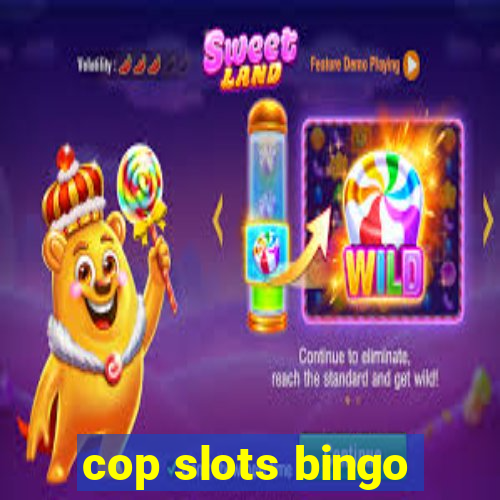 cop slots bingo