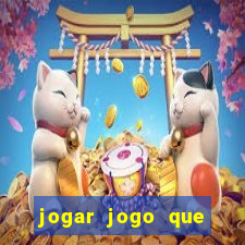 jogar jogo que ganha dinheiro