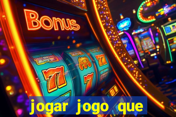 jogar jogo que ganha dinheiro