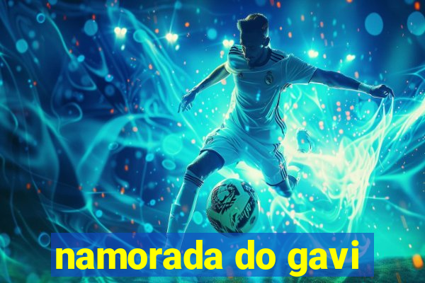 namorada do gavi