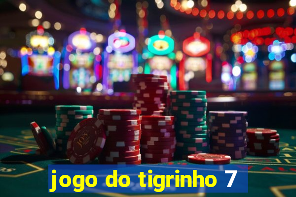 jogo do tigrinho 7