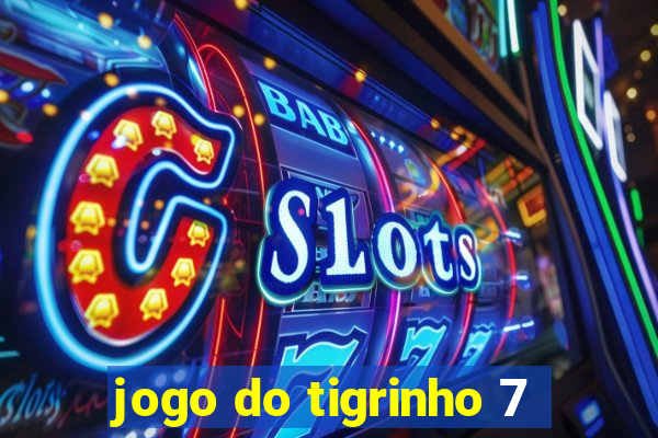 jogo do tigrinho 7