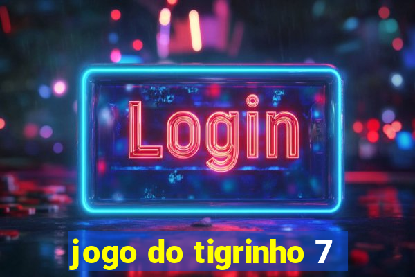 jogo do tigrinho 7