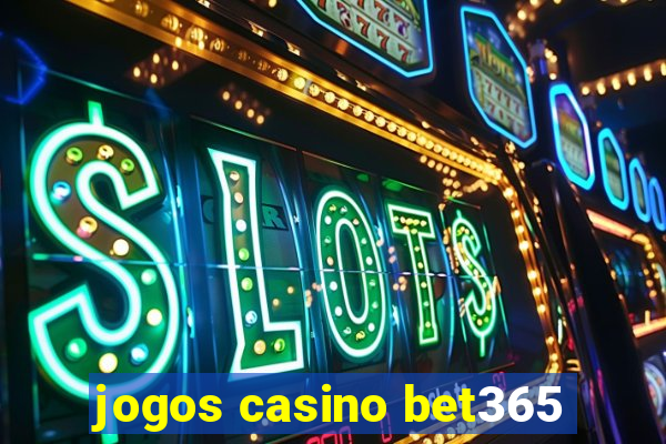 jogos casino bet365