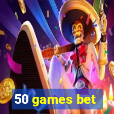 50 games bet